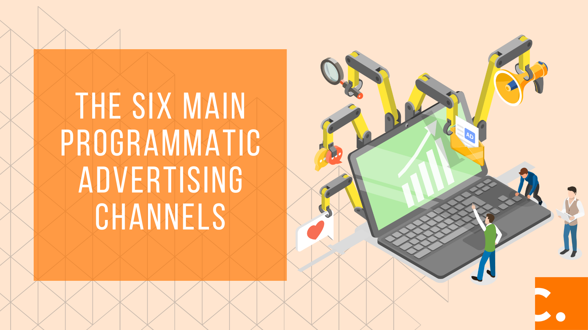 The Six Main Programmatic Advertising Channels