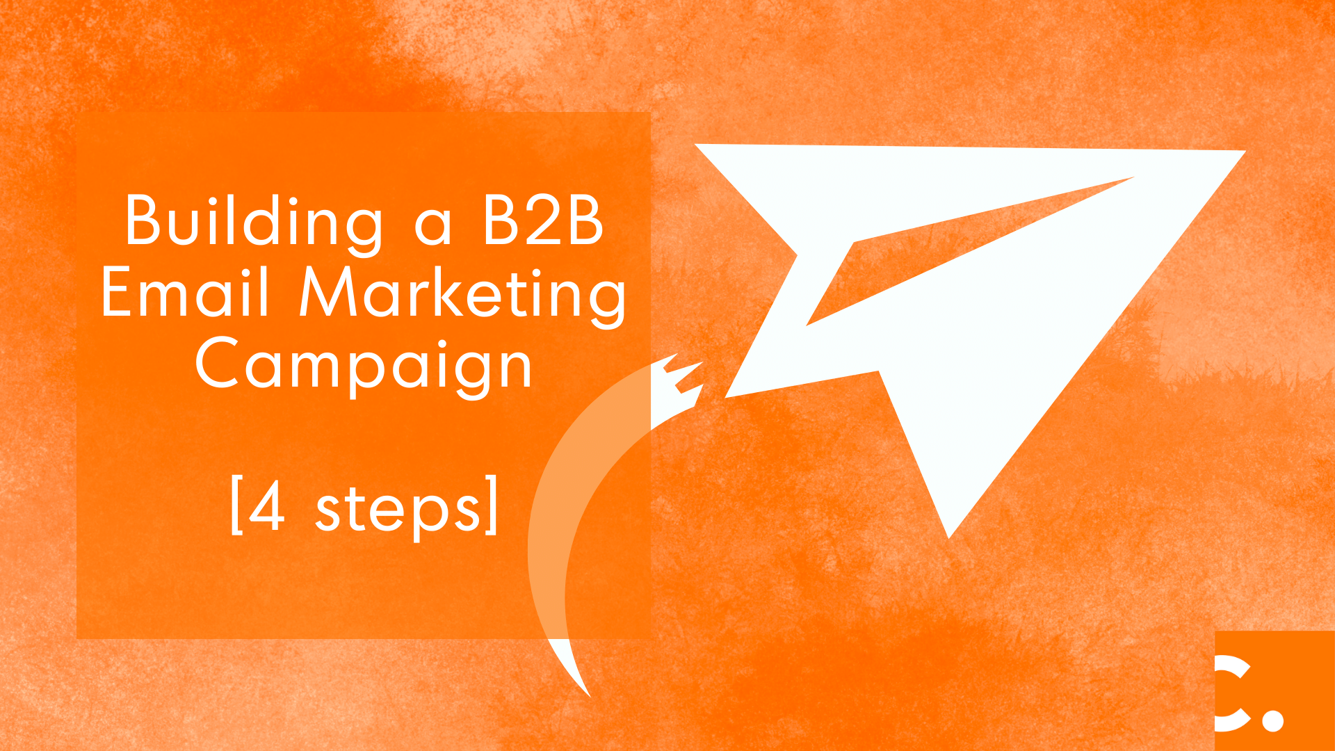 Building a B2B Email Marketing Campaign [4 steps]