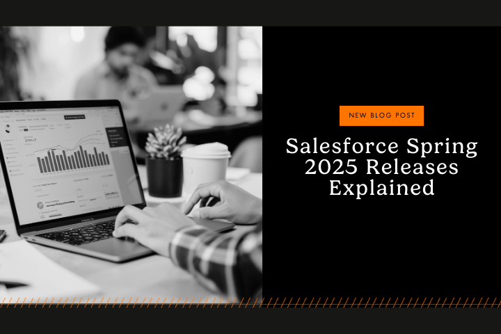 Salesforce Spring 2025 Releases Explained