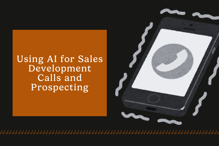 Using AI for Sales Development Calls and Prospecting